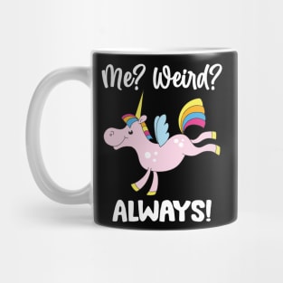 Unicorns me weird always, Unicorns Lovers Mug